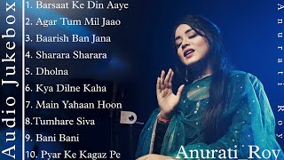 Top 10 Song of Anurati Roy  Anurati Roy Jukebox  Anurati Roy all Hit Song  Anurati [upl. by Feola]