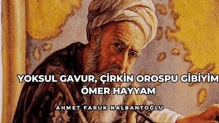 Yoksul gavur çirkin orospu gibiyim  Ömer Hayyam  Rubai 4 [upl. by Entirb876]