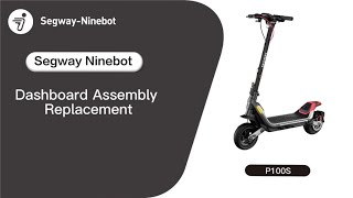 Segway Ninebot PSeries Dashboard Replacement [upl. by Trillby]