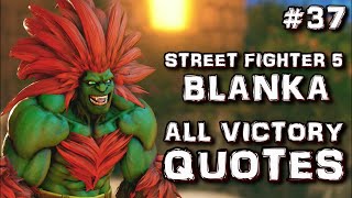 Blanka  All Victory Quotes  Street Fighter 5 ZOOMED IN QUOTES [upl. by Ayaet]