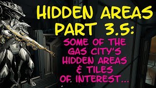 Warframe  HIDDEN AREAS Part 35 Some Of The Gas City Tilesets Hidden Areas amp Interesting Tiles [upl. by Roskes]