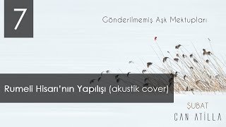 Can Atilla  Rumeli Hisarının Yapılışı akustik cover [upl. by Jaquenetta]