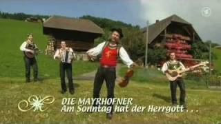 Die Mayrhofner  Am Sonntag hat der Herrgott no die Zillertaler gmacht 2009 [upl. by Areek]