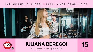 Iuliana Beregoi  Ne Iubim Live  Kiss FM [upl. by Asilram780]