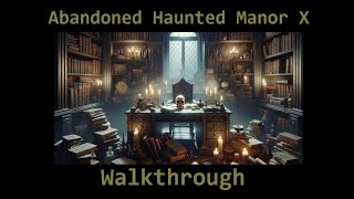 Walkthrough Abandoned Haunted Manor X [upl. by Petta]