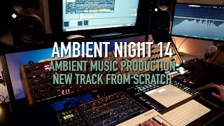 Ambient Night 14 A new Ambient track from scratch today also with drums [upl. by Ivory377]