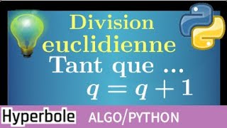 division euclidienne • algorithme • calculer quotient et reste  programmation python • arithmétique [upl. by Erodroeht]