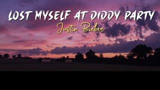 LOST MYSELF AT DIDDY PARTY  Justin Bieber Lyrics [upl. by Hsepid]