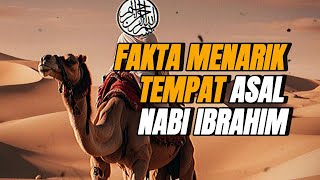 Fakta Menarik Tempat Asal Nabi Ibrahim  Ilmu Muslim [upl. by Neenad]