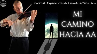 Mi camino INDIRECTO a AA P Vian Llezz  podcast [upl. by Glenden]