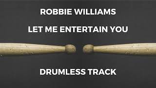 Robbie Williams  Let Me Entertain You drumless [upl. by Nahsyar]