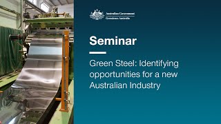 Green Steel Identifying opportunities for a new Australian industry [upl. by Notrom684]