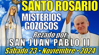 🙏🏻 SANTO ROSARIO • Sábado 231124 • Misterios Gozosos  SAN JUAN PABLO II [upl. by Calle]