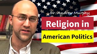 Religion in American Politics  Dr Andrew Murphy [upl. by Ardenia]