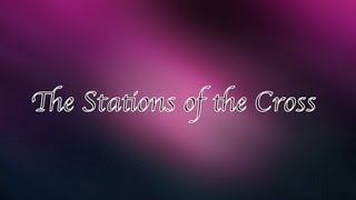 The Stations of the Cross [upl. by Walt836]