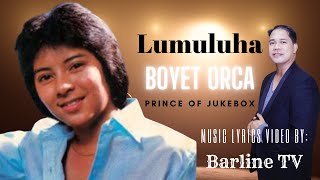 Lumuluha By Boyet Orca quotPRINCE OF JUKEBOX OF THE PHILIPPINESquot Barline Music Lyrics Video Cover [upl. by Uzial]