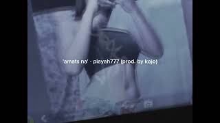 amats na – playah777 prod by kojo [upl. by Lugo]