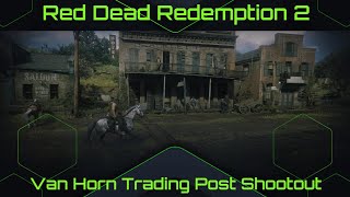 RDR2 Shootout at Van Horn Trading Post [upl. by Josephine]