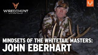 Mindsets of the Whitetail Masters John Eberhart  Wired to Hunt Ep 795 [upl. by Churchill]