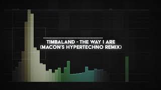 timbaland  the way i are macons HYPERTECHNO remix [upl. by Eronaele]