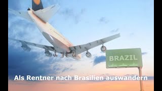 Als Rentner nach Brasilien auswandern [upl. by Rance340]