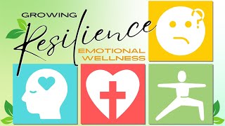 Growing Resilience Week 4 Emotional Wellness [upl. by Isidora]