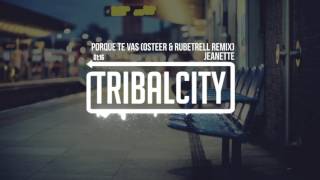 JEANETTE  PORQUE TE VAS OSTEER amp RUBETRELL REMIX [upl. by Claud]