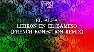 EL ALFA  Lebron en el bameso French konection remix [upl. by Oman]