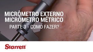 Starrett Como fazer Micrômetro Externo Micrômetro Métrico  Parte 3 [upl. by Vivyanne]