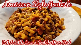 American Style Goulash II Put A Little Love amp Soul In Your Food II haveaseatatnikistable [upl. by Aniara]