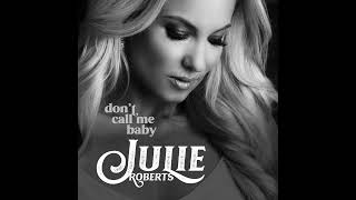 Julie Roberts  quotDont Call Me Babyquot Official Audio [upl. by Aienahs]