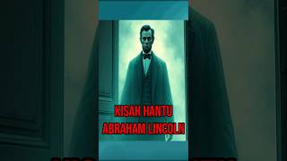 Kiasah Seram Cerita seram hantu Abraham Lincoln shorts horrorstory fyp [upl. by Apicella]