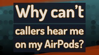 Why cant callers hear me on my AirPods [upl. by Finnie657]