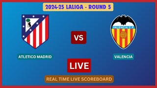 Atletico Madrid Vs Valencia LIVE Score UPDATE 202425 LaLiga Round 5 Soccer Football Sep 15 2024 [upl. by Roselba]