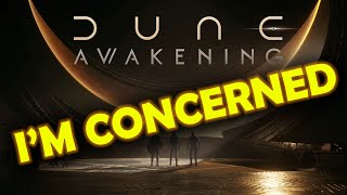 Im concerned about Dune Awakening [upl. by Yasmine]