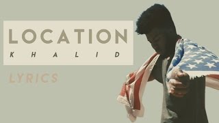 Location  Khalid LYRICS [upl. by Cumine]