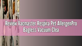 Review Vacmaster Respira Pet AllergenPro Bagless Vacuum Cleaner with Lift Off Technology and Wrap Fr [upl. by Nissa]