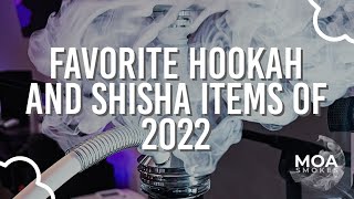 Favorite Hookah and Shisha Items of 2022 by Moa Smokes [upl. by Ahsitul]