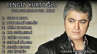 CENGİZ KURTOĞLU ÖZEL SECMELER 2 FULL 2016 [upl. by Egoreg]