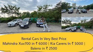 Rental Cars In Very Best Price  Mahindra Xuv700 in ₹ 6000  Kia Carens In ₹ 5000  Baleno in ₹ 2500 [upl. by Caterina]