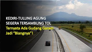 KediriTulungagung Segera Tersambung Jalan Tol Ternyata Gudang Garam quotBiangnyaquot [upl. by Alhsa]