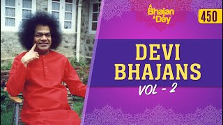 450  Devi Bhajans Vol  2  Sri Sathya Sai Bhajans [upl. by Analed]