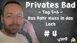 Privates Badezimmer  Tag 56 Das Rohr muss in das Loch   Teil 4 [upl. by Hardy284]