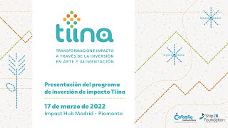 Presentación de Tiina programa de inversión de impacto en alimentación y arte  17 de marzo de 2022 [upl. by Arlin]