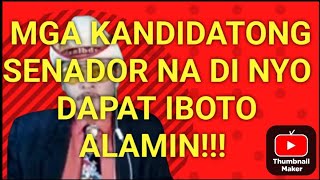 MGA KANDIDATONG SENADOR NA DI NYO DAPAT IBOTOPANOORIN ISA ISAHIN KO [upl. by Efar]