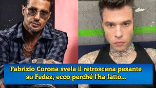 Fabrizio Corona svela il retroscena pesante su Fedez ecco perché lha fatto [upl. by Nosnaj]