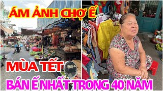 ÁM ẢNH CHỢ Ế MÙA TẾT BÁN Ế NHẤT TRONG 40 NĂM [upl. by Attenod633]