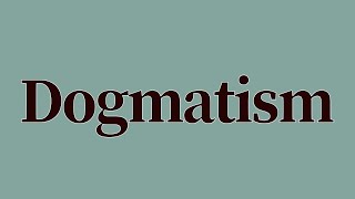 Dogmatism Meaning and Definition [upl. by Lebiram]