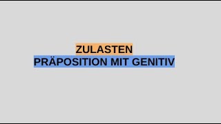 Zulasten Präposition  Genitiv [upl. by Aynik]