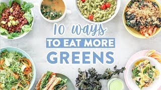 10 Ways to EAT MORE GREENS without Eating SALADS [upl. by Rupert]